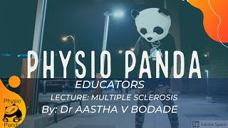 Lecture By Dr AASTHA V BODADE, Physio Panda Educator on MULTIPLE SCLEROSIS
