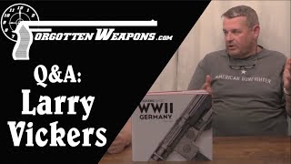Q&amp;A with Larry Vickers: German WW2 Gun and Modern Small Arms