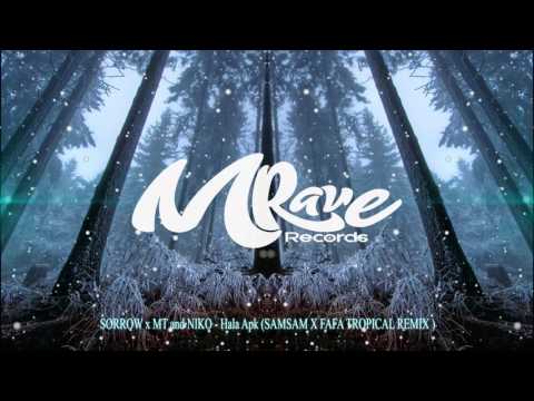 SORROW x MT and NIKO - Hala Apk (SAMSAM X FAFA TROPICAL REMIX )