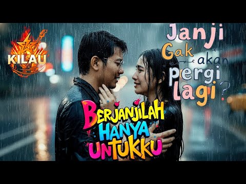 Berjanjilah hanya untukku - Kilau Band (Official Musik Video)