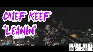 Chief Keef - Leanin (Official Music Video) [HD][HQ] | Edited By @MansaFID