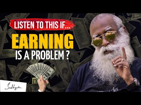 EARNING A Living Is BIG PROBLEM For You ? LISTEN TO THIS !!! | Sadhguru