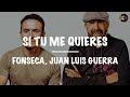 Fonseca, Juan Luis Guerra || Si Tú Me Quieres (Letra/Lyrics)