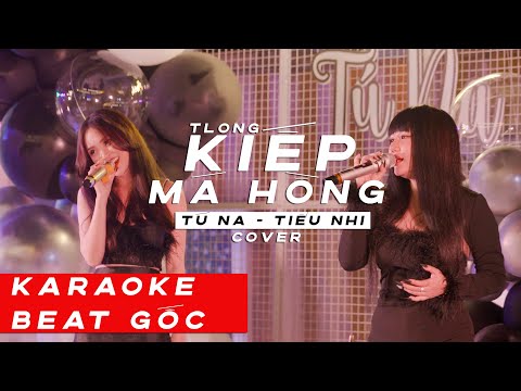 KIẾP MÁ HỒNG - TLONG | TÚ NA x TIỂU NHI COVER | KARAOKE BEAT GỐC