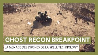 Ghost Recon Breakpoint - La menace des drones de la Skell Technology
