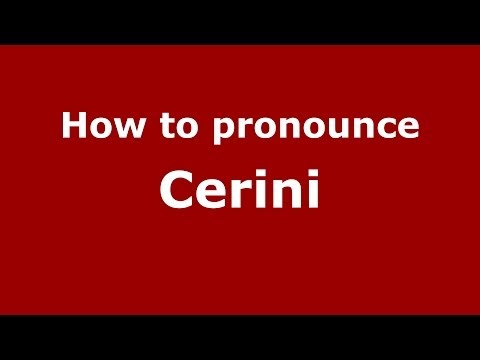 How to pronounce Cerini (Italian/Italy) - PronounceNames.com