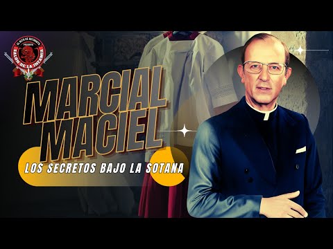 MARCIAL MACIEL || Un monstruo alimentado con la Fe de CRISTO #semanasanta