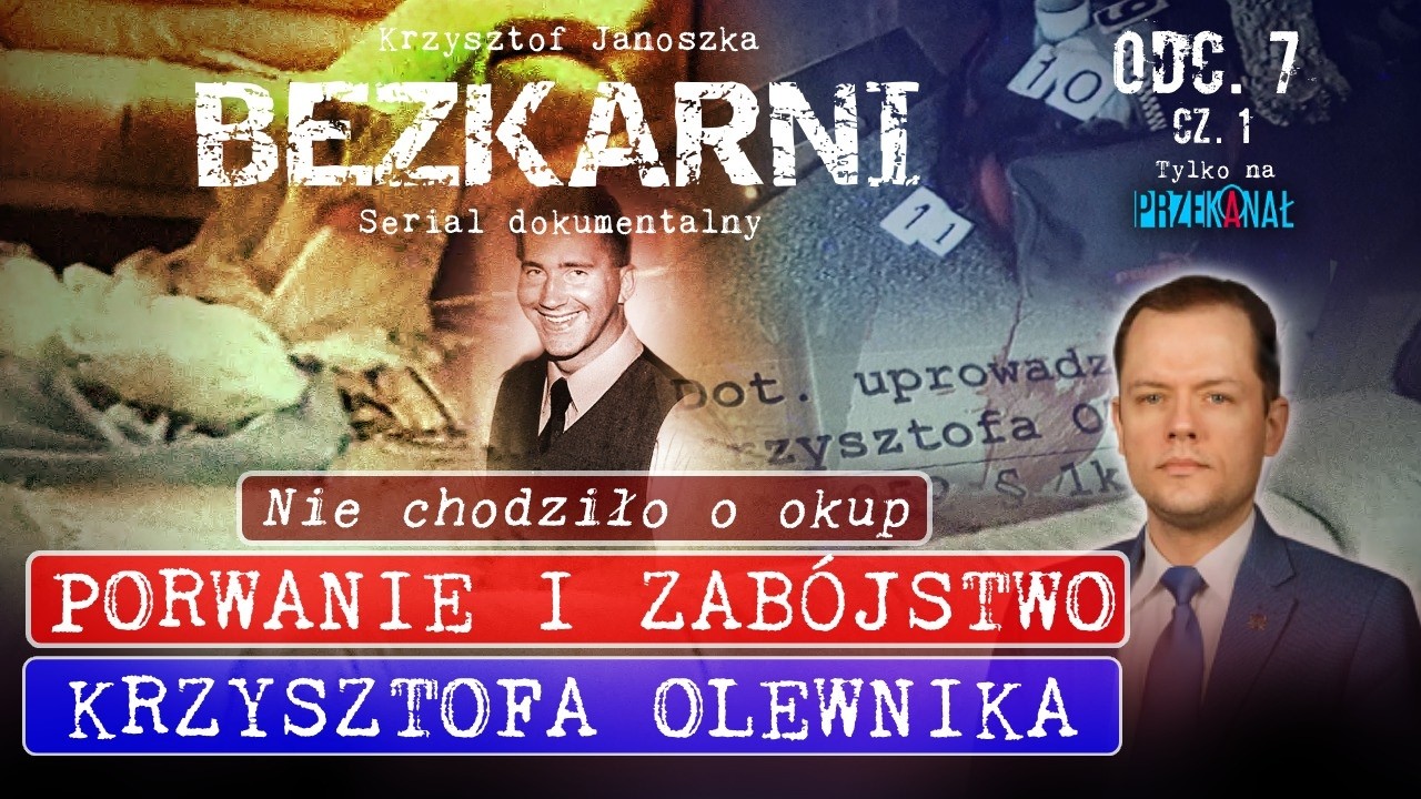 Tajemnica porwania i śmierci Krzysztofa Olewnika. Bezkarni #7(1)