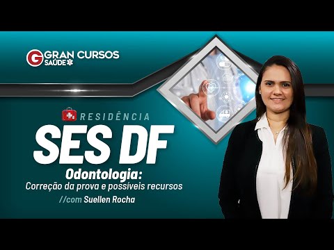 Residência SES DF: Odontologia - Correção da prova e possíveis recursos: Prof. Suellen Rocha
