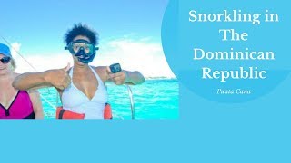 The Spirited Traveler: Snorkeling in the Dominican Republic