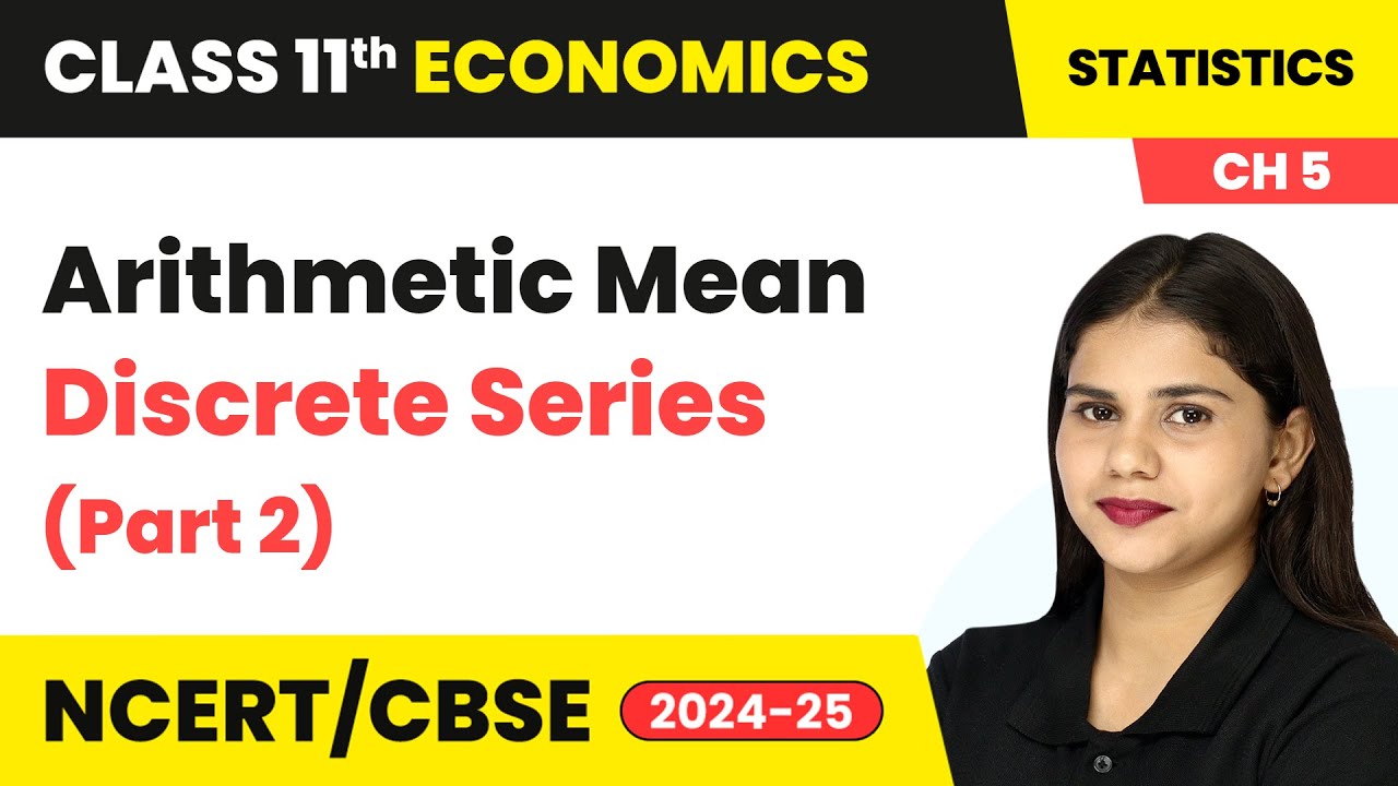 Arithmetic Mean Discrete Series (Part 2) - Measures of Central Tendency | Class 11 Economics Ch 5