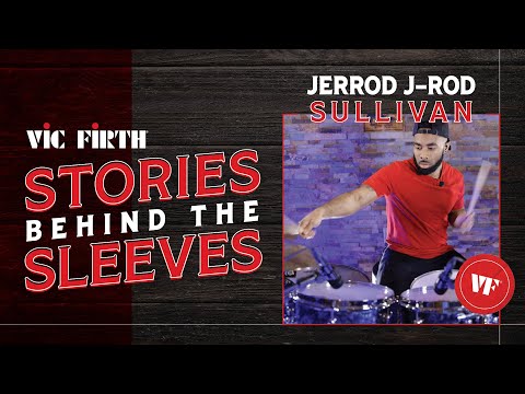 Vic Firth: Stories Behind The Sleeves | Jerrod J-Rod Sullivan