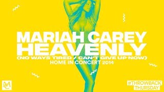 Mariah Carey - Heavenly (No Ways Tired/Can&#39;t Give Up Now) (Home In Concert) (#ThrowbackThursday)