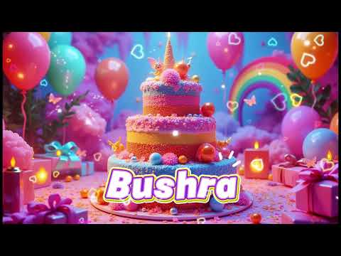 Happy Birthday Song Bushra - Your Personal Birthday Song!