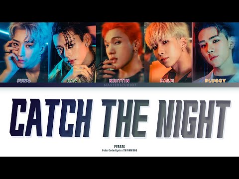 [THAI/ROM/ENG] PERSES - Catch the Night [LYRICS]