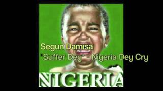 Segun Damisa - SUFFER DEY - Nigeria Dey Cry
