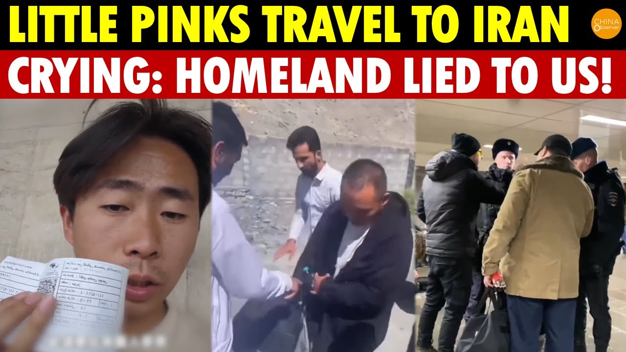 Chinese Little Pinks Travel to Iran, Russia, Pakistan, Crying: Homeland Lied, They Treated Us Worst