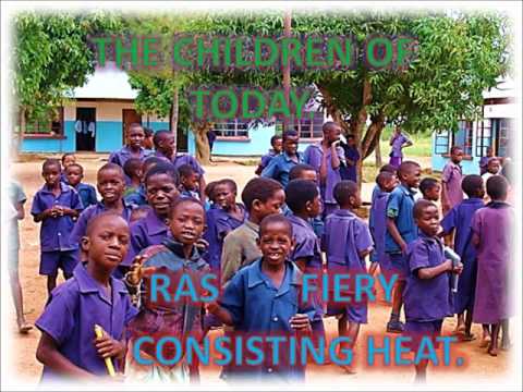 THE CHILDREN OF TODAY - RAS FIERY PRODUCTION.