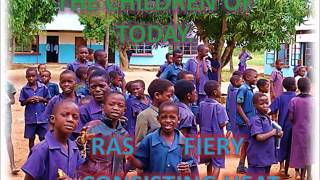 THE CHILDREN OF TODAY - RAS FIERY PRODUCTION.