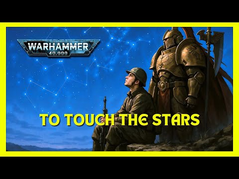 To Touch The Stars - a Guardsman song inspired by Warhammer 40k
