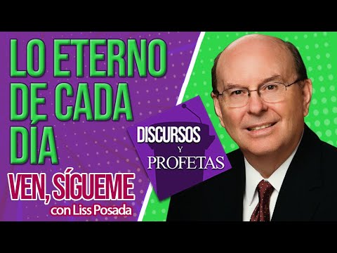DISCURSOS Y PROFETAS / ÉLDER QUENTIN L. COOK / 'LO ETERNO DE CADA DÍA'