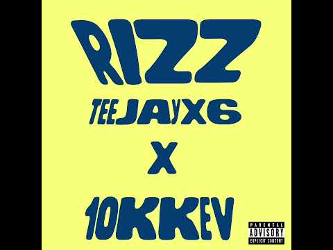 Teejayx6 & 10KKev - Rizz