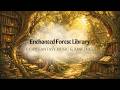 Enchanted Forest Library Cozy Fantasy Music Ambience For Relaxing Reading Sleep