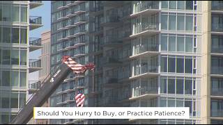 Should you hurry to buy, or practice patience?