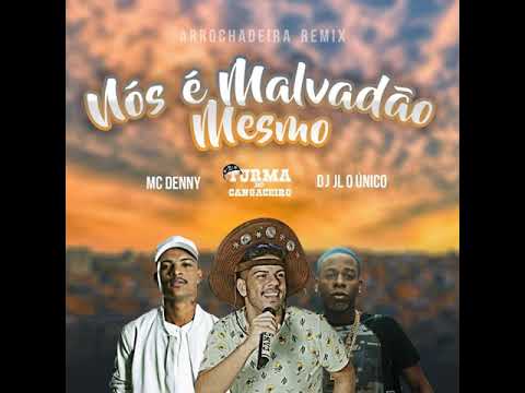 TURMA DO CANGACEIRO MC DENNY DJ JLO UNICO *nós é malvadão mesmo