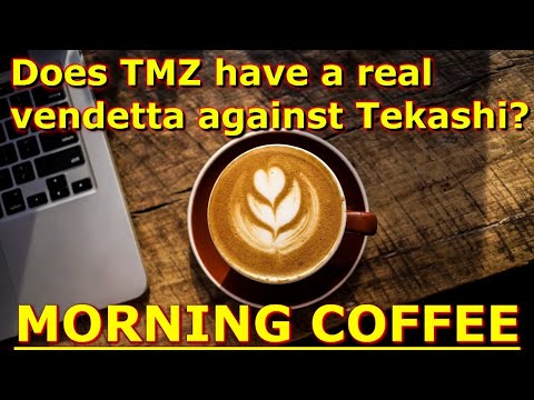 Morning Coffee : Does TMZ have a real vendetta against Tekashi? Video