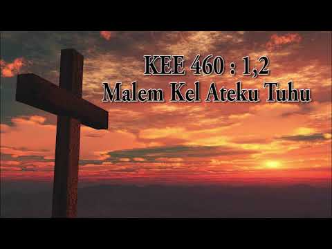 KEE 460 : 1,2 Malem Kel Ateku Tuhu