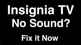 Insignia TV No Sound  -  Fix it Now