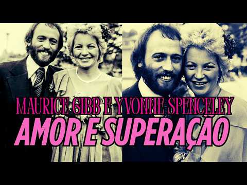 Maurice Gibb e Yvonne Spenceley: Amor, Superação e Legado