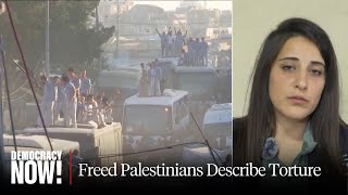 "Taken Hostage by the Israeli Military": Freed Palestinian Prisoners Describe Widespread Torture