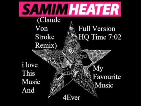 Samim Heater (Claude Von Stroke Remix) Full Version HQ