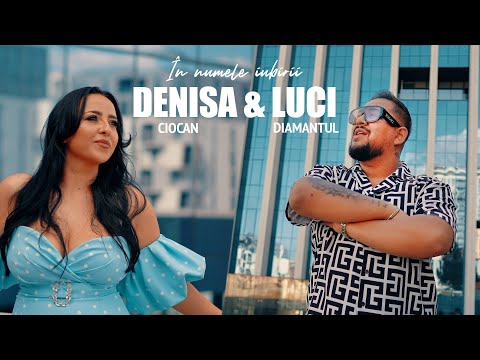 Luci Diamantul & Denisa Ciocan - In numele iubirii [oficial video] 2023