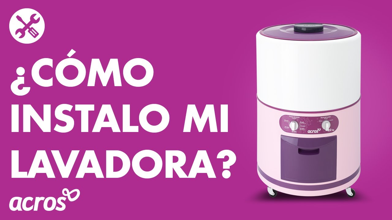 Lavadoras Acros - ¿Cómo instalar mi lavadora de una tina