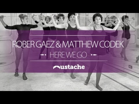 Rober Gaez & Matthew Codek - Here We Go (Original Mix)