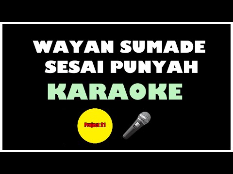 Wayan Sumade - Sesai Punyah KARAOKE
