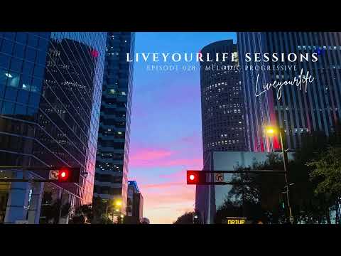 LIVEYOURLIFE SESSIONS_028 - Melodic Progressive [2022]