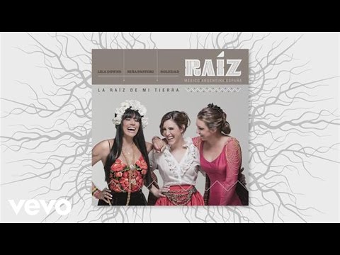 Lila Downs, Niña Pastori, Soledad, Raíz - La Raíz de Mi Tierra (Audio)