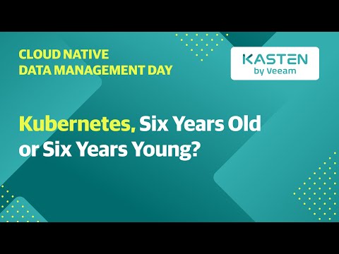 CNDM Day 2020 - Kubernetes, six years old or six years young?