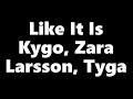 Kygo Zara Larson Tyga like it is Lyric