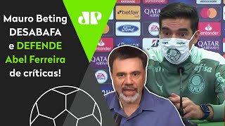 ‘Há uma má vontade gigantesca com o Abel’: Mauro Beting defende técnico do Palmeiras