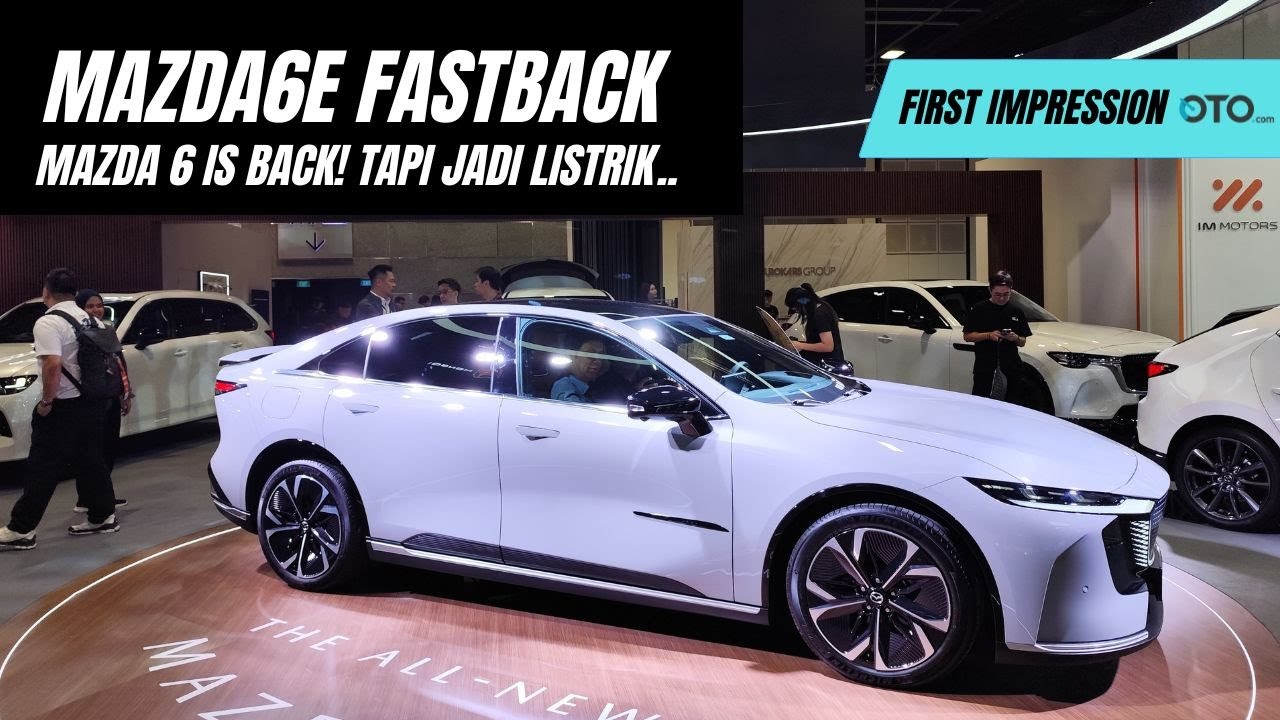 KUPAS TUNTAS MAZDA6e FASTBACK DI SINGAPURA, KAPAN BAKAL MASUK PASAR INDONESIA?