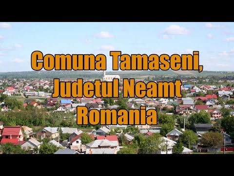 Comuna Tamaseni! Obiectiv Turistic!