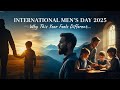 International Men S Day 2025 Theme Celebrating Men And Boys Why This Year Is Special