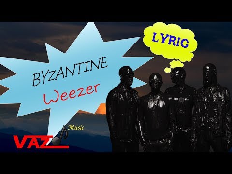 Weezer - Byzantine (Lyrics)