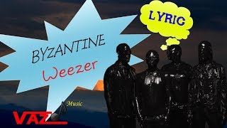 Weezer - Byzantine (Lyrics)