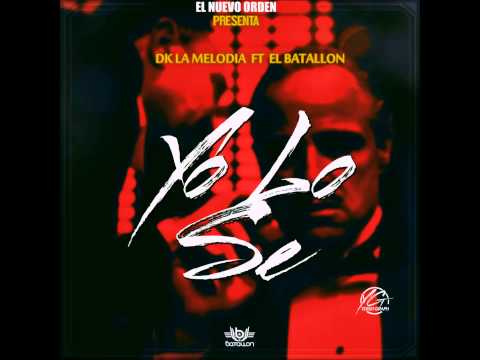 Dk La Melodia ft. El Batallon - Yo Lo Se | Audio Oficial